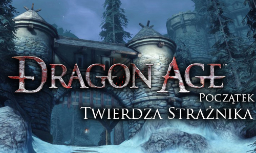 Dragon Age: Początek - DLC - Twierdza Strażnika