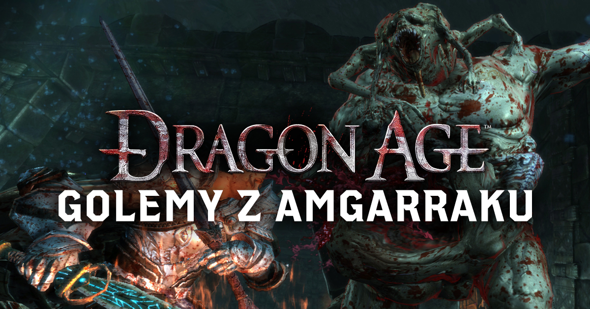 Dragon Age: Początek - Golemy z Amgarraku