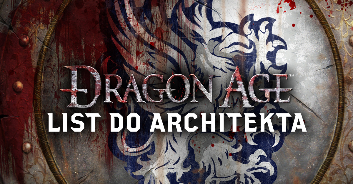 Dragon Age: Początek - Przebudzenie - List do Architekta